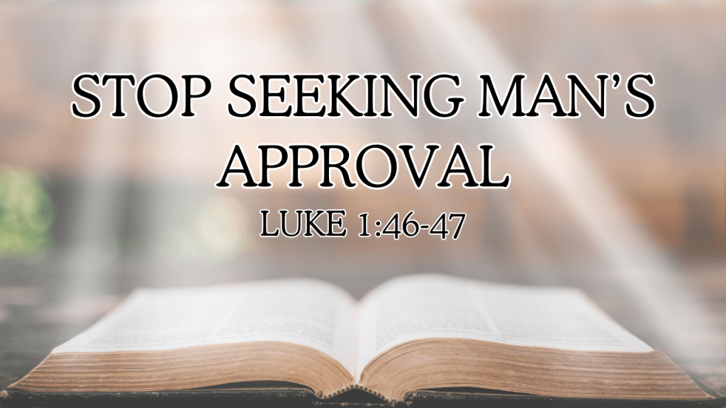 Stop Seeking Man's&nbsp;Approval